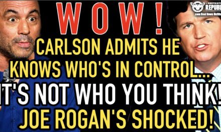 WOW! Carlson Admits He Knows Who’s In Control—It’s Not Who You Think—Joe Rogan’s Shocked! 
